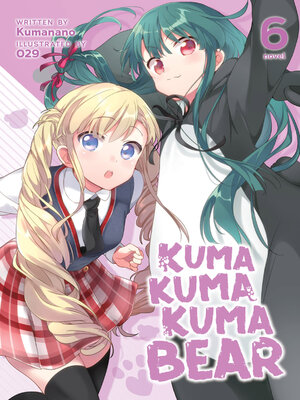 cover image of Kuma Kuma Kuma Bear (Light Novel), Volume 6